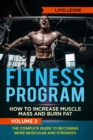 Fitness Program : How To Increase Muscle Mass and Burn Fat. The Complete Guide To Becoming More Muscular and Stronger. VOLUME 2 - Book