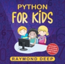 Python for Kids : The New Step-by-Step Parent-Friendly Programming Guide With Detailed Installation Instructions. To Stimulate Your Kid With Awesome Games, Activities And Coding Projects - Book