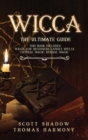 Wicca : The Ultimate Guide: 4 books in 1: Wicca for Beginners, Candle Spells, Crystal Magic, Herbal Magic - Book