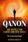 QANON The Battle For Earth And Our Souls (2 Books in 1) : The Awakening Begins - Book