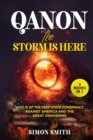 QAnon, The Storm Is Here (3 Books in 1) : Who is Q? The Deep State Conspiracy Against America and The Great Awakening - Book