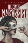 The Covert Narcissist : How To Identify A Narcissist And Defend Yourself From A Toxic Relationship, Avoiding Physical And Psychological Abuse - Book