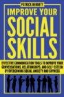 Improve Your Social Skills : Effective Communication Tools to Improve Your Conversations, Relationships, and Self-Esteem by Overcoming Social Anxiety and Shyness - Book