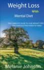 Weight Loss with Mental Diet : The Complete Guide to Lose Weight Step by Step Through the Power of Mind - Book