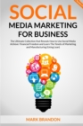 SOCIAL MEDIA MARKETING FOR BUSINESS The Ultimate Guide that will Reveal to You How to Build a Successful Personal Social Media Manager Brand and Use Social Media to achieve financial freedom - Book