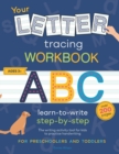 Your Letter Tracing Workbook : Learn to write step-by-step. The ultimate writing activity book for kids to learn the alphabet and practice handwriting. Over 200 pages of writing exercises for kinderga - Book