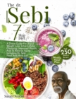 The Dr. Sebi 7-Step Diet : A Detox Guide With 250 Alkaline Recipes For Rapid Weight Loss, Intra-Cellular Cleansing, Improved Health, And To Reverse Aging. Including Dr. Sebi Food And Herb List - Book