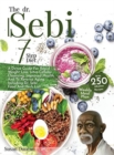 The Dr. Sebi 7-Step Diet : A Detox Guide With 250 Alkaline Recipes For Rapid Weight Loss, Intra-Cellular Cleansing, Improved Health, And To Reverse Aging. Including Dr. Sebi Food And Herb List - Book