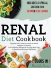 Renal Diet Cookbook : Improve the Kidney Function to Avoid Dialysis is Possible 215+ Healthy Recipes & 30-Day Meal Plan to Repair the Kidneys Naturally. Include a Special Section for Vegan & Vegetaria - Book