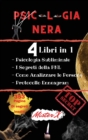 Psicologia Nera : 4 Libri in 1 -Psicologia Persuasiva - I segreti della PNL - Come Analizzare le Persone - Protocollo Enneagram- Le Tecniche segrete della Psicologia, influenza e Manipolazione Mentale - Book