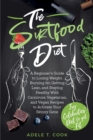 The Sirtfood Diet : A Beginner's Guide to Losing Weight, Burning Fat, Getting Lean, and Staying Healthy With Carnivore, Vegetarian, and Vegan Recipes to Activate Your Skinny Gene - Book