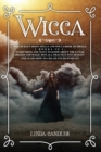Wicca : Witchcraft Moon Spells and Wicca Book of Spells, 2 books in 1: Everything You Want to Know About the Lunar Phases and Magic Rituals. Practice Witchcraft and Learn how to Create Enchantments. - Book