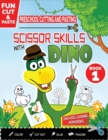 Preschool Cutting and Pasting - Scissor Skills with Dino : FUN CUT and PASTE PRESCHOOL SKILLS-Coloring-Cutting-Gluing-Tracing! Safety Scissors Practice ActivityBook for Kids Ages 3-5. Kindergarten Fir - Book