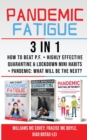 PANDEMIC FATIGUE - 3 in 1 : How to beat Pandemic Fatigue + Highly Effective Quarantine and Lockdown Mini Habits + Pandemic: What will be the next? - Book