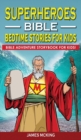Superheroes - Bible Bedtime Stories for Kids : Adventure Storybook! Heroic Characters Come to Life in Bible-Action Stories for Children - Book