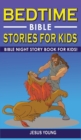 BEDTIME BIBLE STORIES FOR KIDS (2nd Edition) : Bible Night Storybook for Kids! Biblical Superheroes Characters Come Alive in Modern Adventures for Children! Bedtime Action Stories for Adults! - Book