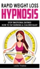 Rapid Weight Loss Hypnosis : Extreme Weight-Loss Hypnosis for Woman! How to Fat Burning and Calorie Blast, Lose Weight with Meditation and Affirmations, Mini Habits, Self-Hypnosis. Stop Emotional Eati - Book