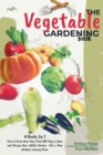 The Vegetable Gardening Book : 4 Books In 1, How to Grow Your Own Food 365 Days a Year and Design Your Edible Garden - Book