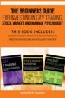 The Beginners Guide for Investing in Day Trading, Stock Market and Manage Psychology : Books In 1: To Boost Your Cash Flow, Get Financial Freedom And Become An Inteligent Investor - Book