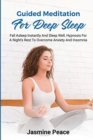 Guided Meditation for Deep Sleep : Fall asleep instantly and sleep well, hypnosis for a night's rest to overcome anxiety and insomnia - Book