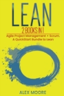 Lean : 2 BOOKS IN 1. Agile Project Management + Scrum. A QuickStart Bundle to Lean - Book