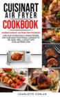 Cuisinart Air Fryer C&#1054;&#1054;kb&#1054;ok : Extreme Cuisinart Air Fryer Oven Cookbook: One Year of Delicious and Simple Recipes for Your Multi-Functional Cuisinart to Fry, Bake, Grill and Roast w - Book