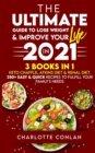 The Ultimate Guide to Lose Weight & Improve Your Life in 2021 : Keto Chaffle, Atkins Diet and Renal Diet. 350+ Easy and Quick Recipes to Fulfill Your Family's Needs - Book