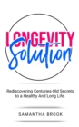 Longevity Solution : Rediscovering Centuries-Old Secrets to a Healthy And Long Life - Book
