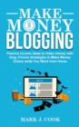 Make Money Blogging : Passive Income Ideas To Make Money With Blog - Book