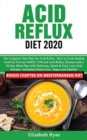 Acid Reflux Diet 2020 : The Complete Diet Plan for Acid Reflux Disease. How to Cook Healthy Food for Prevent GERD and LPR with a 30-Day Meal Plan with Delicious, Quick & Easy Low-Acid Recipes. Includi - Book