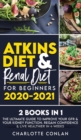 Atkins Diet and Renal Diet for Beginners 2020-2021. 2 BOOKS IN 1 : The Ultimate Guide to Improve your GFR & your Kidney Function. Regain Confidence & Live Healthier in 4 Weeks - Book