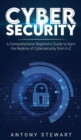 Cybersecurity : A Comprehensive Beginner's Guide to learn the Realms of Cybersecurity from A-Z - Book