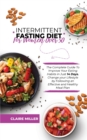 Intermittent Fasting Diet for Women Over 50 : The Complete Guide To Improve Your Eating Habits in Just 14 Days. Change your Lifestyle by Following an Effective and Healthy Meal Plan - Book
