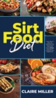 Sirtfood Diet : Learn How to Burn Fat Activating Your Skinny Gene with Sirtuin Foods. 30 Days Meal Plan to Jumpstart your Weight Loss. - Book