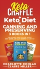 Keto Chaffle + Ketodiet + Canning and Preserving : The Ultimate Guide to Lose Weight. 250+ Quick and Easy Recipes to Burn Fat - Book