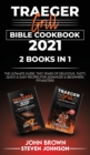Traeger Grill Bible Cookbook 2021 : The Ultimate Guide. Two Years of Delicious, Tasty, Quick and Easy Recipes for Advanced and Beginners - Book
