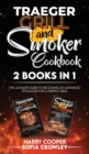 Traeger Grill and Smoker Cookbook 2 BOOKS IN 1 : The Ultimate Guide to Becoming an Advanced Pitmaster for a Perfect BBQ - Book