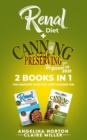 Renal Diet + Canning and Preserving for Beginners 2021 : The Complete Guide You Were Looking For - Book