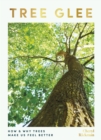 Tree Glee : How and Why Trees Make Us Feel Better - Book