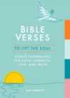 Bible Verses to Lift the Soul : Guided Journaling for Faith, Strength, Love and Truth - Book