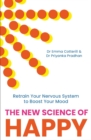 The New Science of Happy : Retrain Your Nervous System to Boost Your Mood - Book