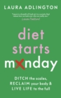Diet Starts Monday : Ditch the Scales, Reclaim Your Body and Live Life to the Full - Book