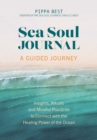 Sea Soul Journal - A Guided Journey : Insights, Rituals and Mindful Practices to Connect with the Healing Power of the Ocean - Book
