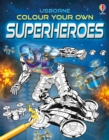 Colour Your Own Superheroes - Book