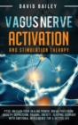 Vagus Nerve : PTSD, unleash your healing power, break free from anxiety, depression, trauma, obesity, sleeping disorder with emotional intelligence for a better life - Book