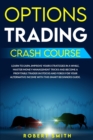 Options Trading Crash Course : Learn To Earn..Improve Yours Strategies In A While, Master Money Management Tricks And Become A Profitable Trader In Stocks And Forex For Your Alternative Income With Th - Book
