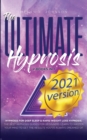 The Ultimate Hypnosis For Beginners 2 Books in 1 : 2021 version: Hypnosis for Deep Sleep & Rapid Weight Loss Hypnosis the best hypnosis guides for beginners; Learn to master your mind to get the resul - Book
