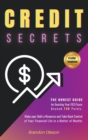 Credit Secrets : The Honest Guide for Boosting Your FICO Score beyond 740 points. Make your Debt a Resource and Take Back Control of Your Financial Life in a Matter of Months - Book