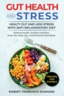 Gut Health and stress Healthy gut and less stress with anti-inflammatory diet (Mental health, anxiety nutrition, food, Ibs, Leaky gut, autoimmune disorders) : Healthy gut and less stress with anti-inf - Book