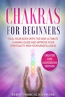Chakras for beginners : Heal Your Body with The New Ultimate Chakras Guide and Improve Your Spirituality - Book
